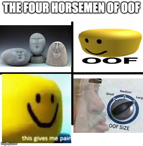 and maybe I might return | THE FOUR HORSEMEN OF OOF | image tagged in memes,blank starter pack | made w/ Imgflip meme maker