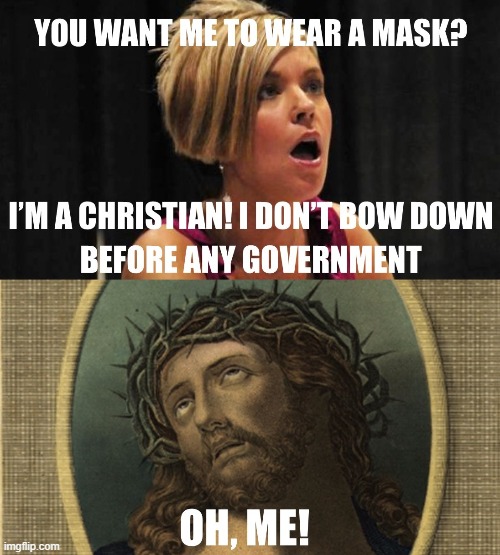 Oh Me! | image tagged in karen,covidiots,christians | made w/ Imgflip meme maker