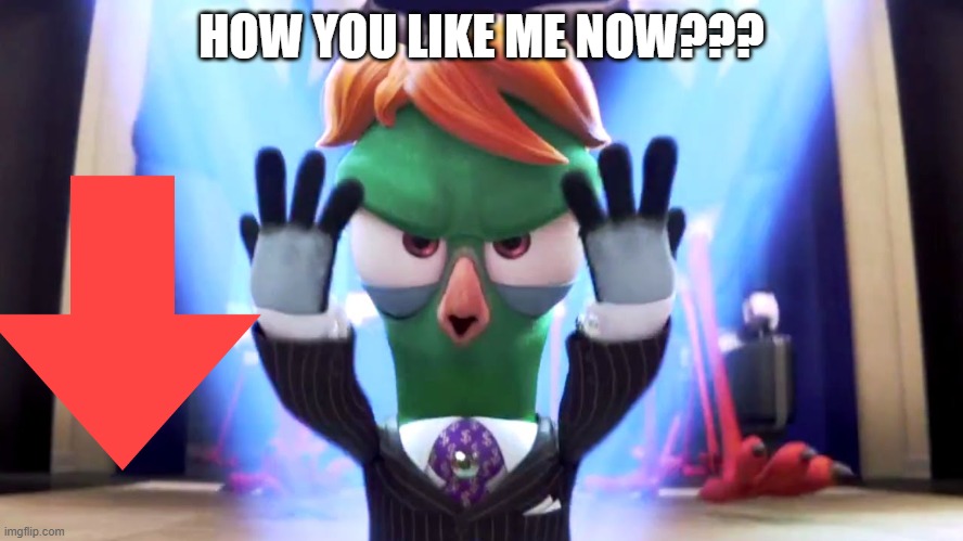 Toady how you like me now | HOW YOU LIKE ME NOW??? | image tagged in toady how you like me now | made w/ Imgflip meme maker