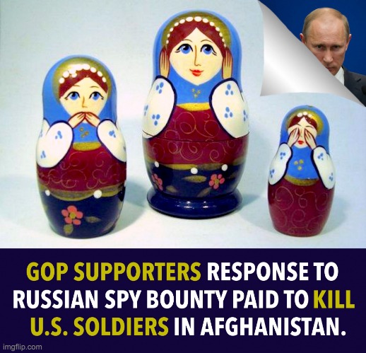 gop supporters response to russian spy bounty gate | image tagged in gop supporters response to russian spy bounty gate | made w/ Imgflip meme maker