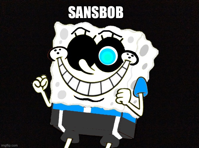 SansBob | SANSBOB | image tagged in sans,undertale,meme man official,memes,spongebob | made w/ Imgflip meme maker