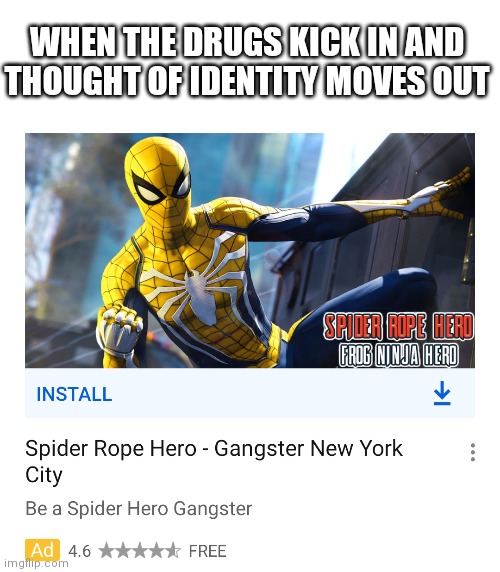 Spider man rip off | WHEN THE DRUGS KICK IN AND THOUGHT OF IDENTITY MOVES OUT | image tagged in spiderman,rip off | made w/ Imgflip meme maker