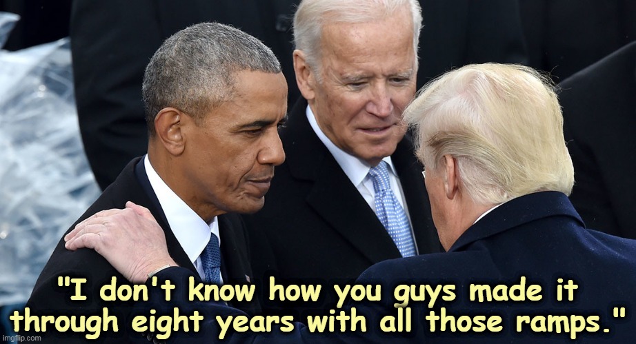 Some guys have the knack, some guys don't. | "I don't know how you guys made it through eight years with all those ramps." | image tagged in obama,biden,trump,walking,old | made w/ Imgflip meme maker