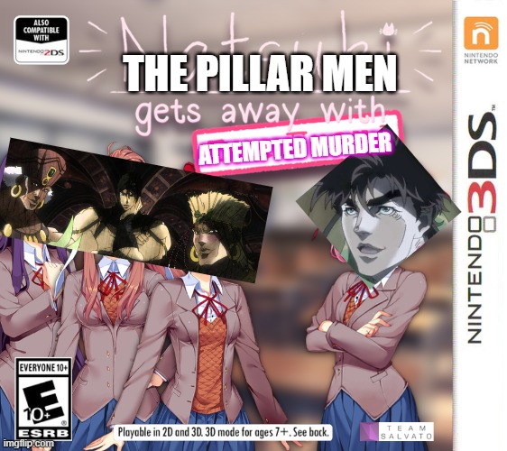 Battle Battle Tendency Club! | THE PILLAR MEN; ATTEMPTED MURDER | image tagged in natsuki gets away with tax fraud,jojo's bizarre adventure,doki doki literature club | made w/ Imgflip meme maker
