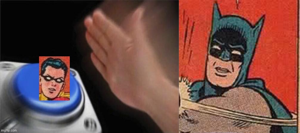 Batman Slapping Blank Nut Button | image tagged in memes,batman slapping robin,blank nut button | made w/ Imgflip meme maker