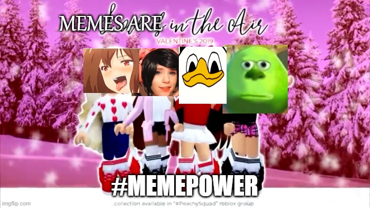 memes are in the air | MEMES ARE; #MEMEPOWER | image tagged in love is in the air | made w/ Imgflip meme maker