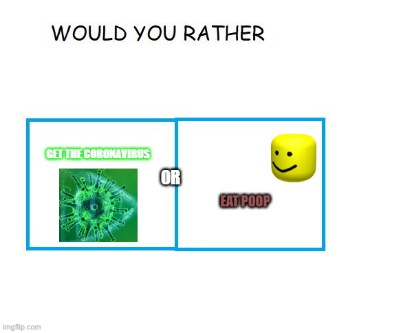 Would You Rather Imgflip - would you rather roblox meme