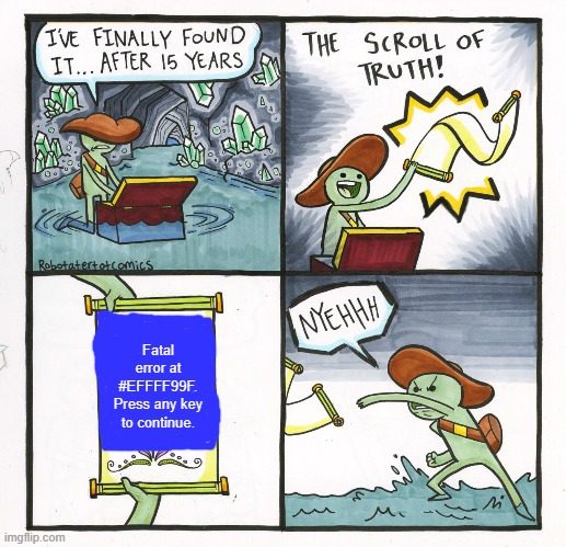 The Scroll of WinBlows | Fatal error at #EFFFF99F. Press any key to continue. | image tagged in memes,the scroll of truth,windows,bsod | made w/ Imgflip meme maker