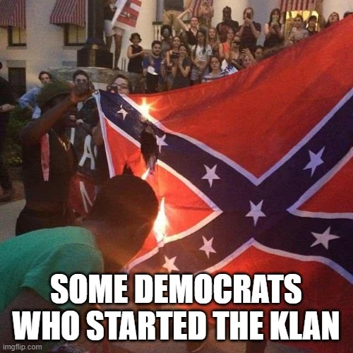 "But Democrats Started the Klan" - brought to you by people who get their history from statues | SOME DEMOCRATS WHO STARTED THE KLAN | image tagged in democrats | made w/ Imgflip meme maker
