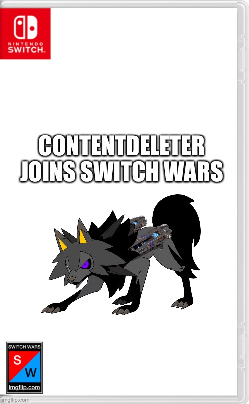 Might as well | CONTENTDELETER JOINS SWITCH WARS | image tagged in switch wars template | made w/ Imgflip meme maker
