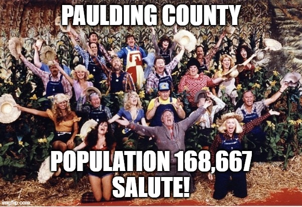 HEE HAW SALUTE | PAULDING COUNTY; POPULATION 168,667
SALUTE! | image tagged in hee haw,population,salute | made w/ Imgflip meme maker