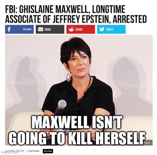 Our Next Arkancide | MAXWELL ISN’T GOING TO KILL HERSELF | image tagged in arkancide,edkh,pedogate,pedophile | made w/ Imgflip meme maker