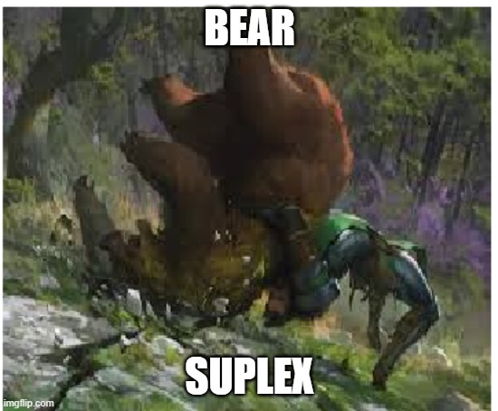 outmuscle meme | BEAR; SUPLEX | image tagged in magic the gathering | made w/ Imgflip meme maker
