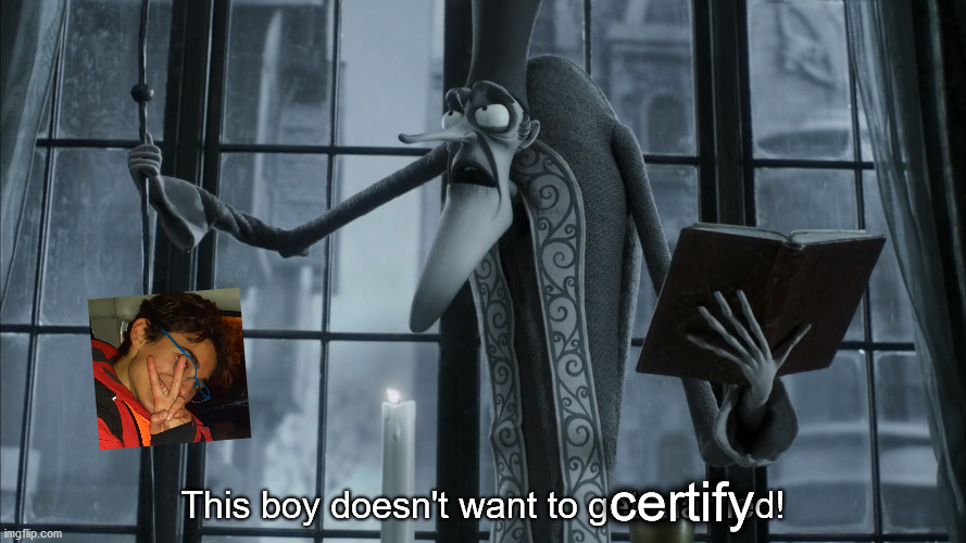 This boy doesn't want to certify! | certify; This boy doesn't want to get married! | image tagged in this boy doesn't want to get married,tma,aircraft,maintenance | made w/ Imgflip meme maker
