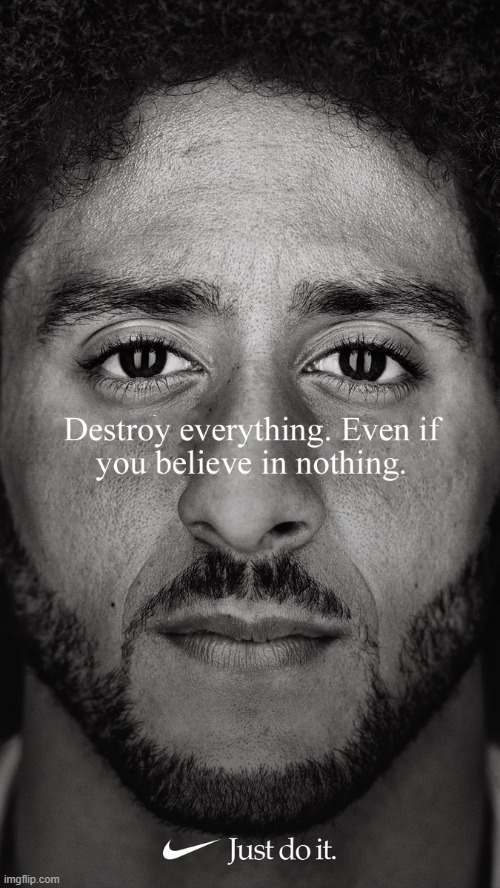 There's that undeserved look of accomplishment. | image tagged in colin kaepernick,nike,memes | made w/ Imgflip meme maker