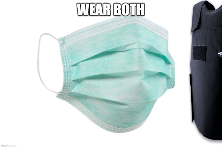 Face mask | WEAR BOTH | image tagged in face mask | made w/ Imgflip meme maker