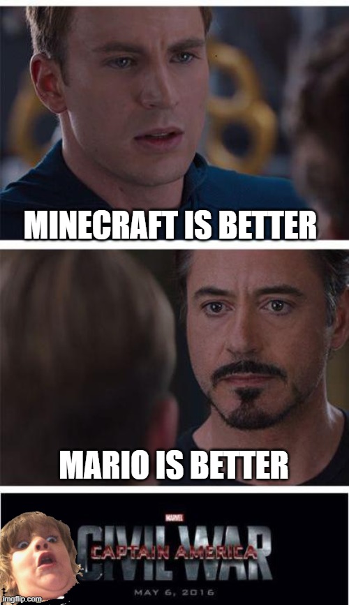 What is this?! | MINECRAFT IS BETTER; MARIO IS BETTER | image tagged in memes,marvel civil war 1 | made w/ Imgflip meme maker