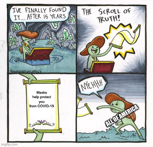 The Scroll Of Truth | Masks help protect you from COVID-19; ALL OF AMERICA | image tagged in memes,the scroll of truth,covid-19,masks | made w/ Imgflip meme maker