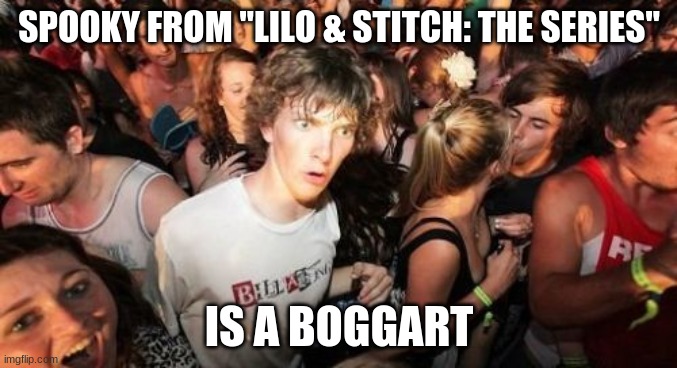Unlike the Boggart from "Harry Potter", Spooky has his own form. | SPOOKY FROM "LILO & STITCH: THE SERIES"; IS A BOGGART | image tagged in memes,sudden clarity clarence,throwback thursday,lilo and stitch,disney,disney channel | made w/ Imgflip meme maker