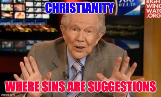 Sales Pitch | CHRISTIANITY; WHERE SINS ARE SUGGESTIONS | image tagged in crazy old preacher man | made w/ Imgflip meme maker