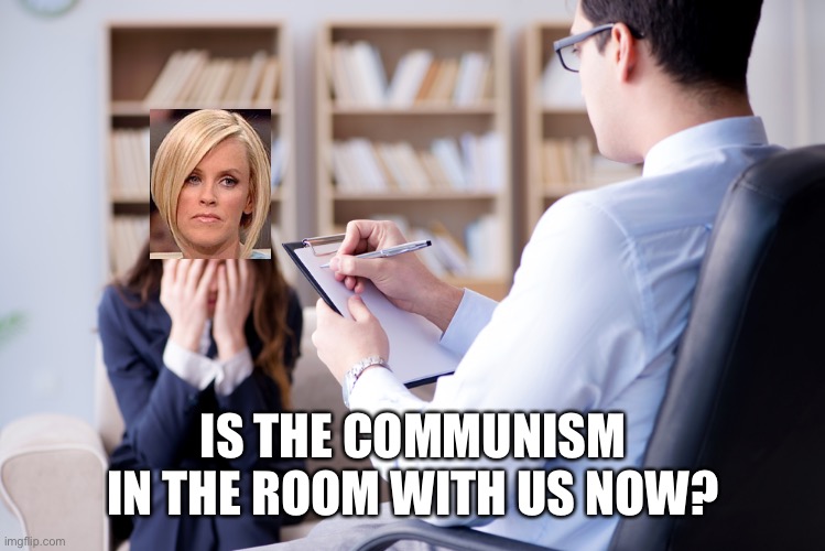 IS THE COMMUNISM IN THE ROOM WITH US NOW? | made w/ Imgflip meme maker
