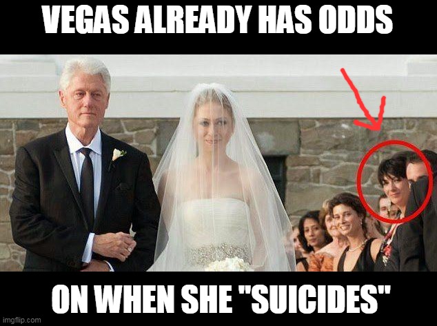 Maxwell | VEGAS ALREADY HAS ODDS; ON WHEN SHE "SUICIDES" | image tagged in suicide,politics,fbi | made w/ Imgflip meme maker