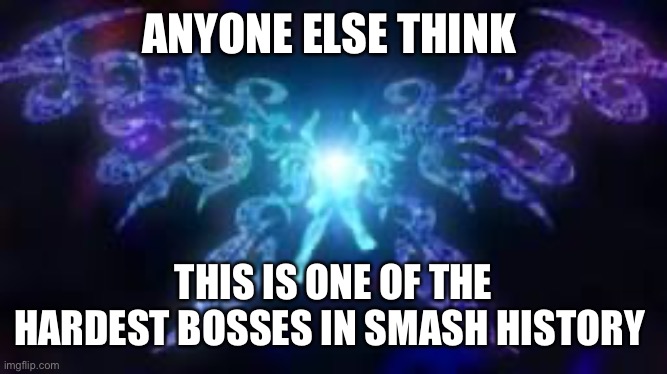 Tabuu is HARD | ANYONE ELSE THINK; THIS IS ONE OF THE HARDEST BOSSES IN SMASH HISTORY | image tagged in super smash bros | made w/ Imgflip meme maker