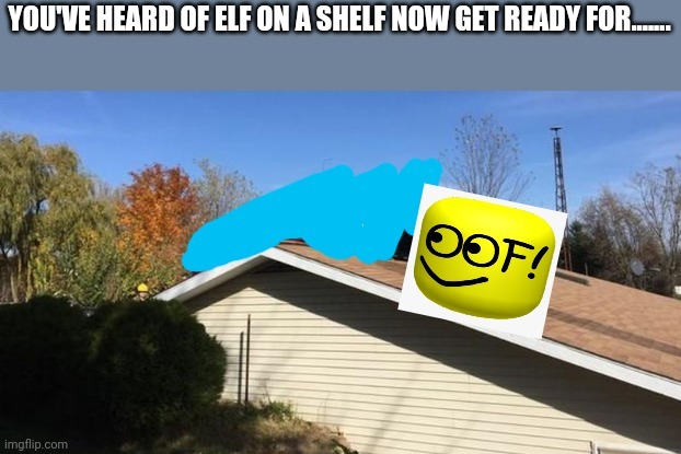 Oof on a roof | image tagged in memes,roblox | made w/ Imgflip meme maker