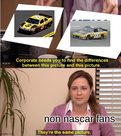 david ragan #6 rules! | non nascar fans | image tagged in memes,they're the same picture | made w/ Imgflip meme maker
