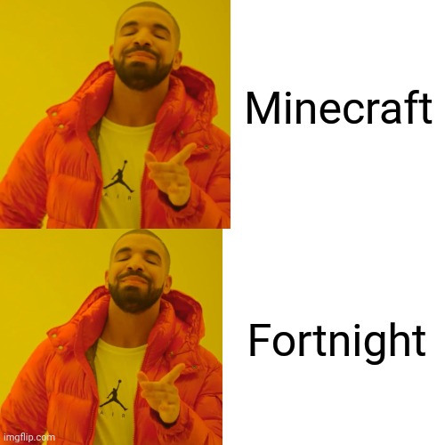Minecraft; Fortnight | image tagged in fortnite,minecraft | made w/ Imgflip meme maker