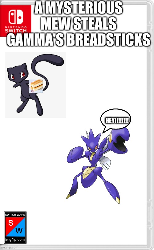 Switch Wars Template | A MYSTERIOUS MEW STEALS GAMMA'S BREADSTICKS; HEY!!!!!!!! | image tagged in switch wars template | made w/ Imgflip meme maker