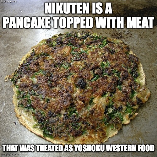 Nikuten | NIKUTEN IS A PANCAKE TOPPED WITH MEAT; THAT WAS TREATED AS YOSHOKU WESTERN FOOD | image tagged in food,memes | made w/ Imgflip meme maker