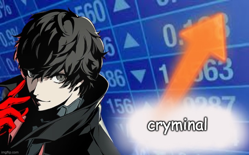 persona | cryminal | image tagged in persona5 | made w/ Imgflip meme maker