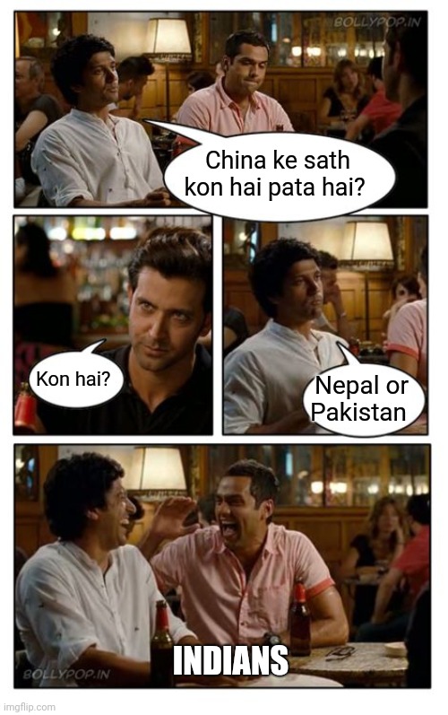 ZNMD | China ke sath kon hai pata hai? Kon hai? Nepal or Pakistan; INDIANS | image tagged in memes,znmd | made w/ Imgflip meme maker