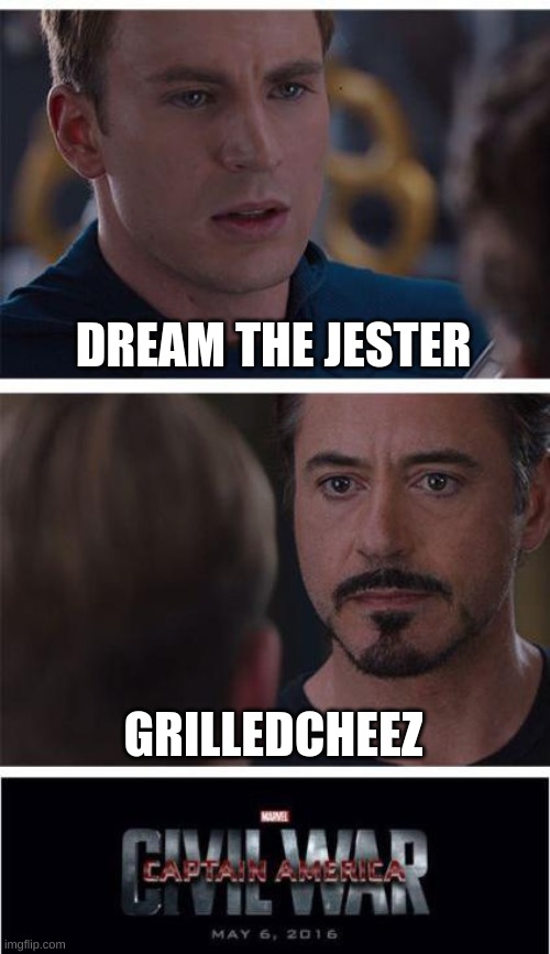 Marvel Civil War 1 Meme | DREAM THE JESTER GRILLEDCHEEZ | image tagged in memes,marvel civil war 1 | made w/ Imgflip meme maker