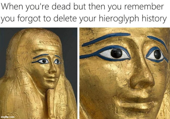 So I originally posted this as a sex joke but it do be a history joke too (repost) | image tagged in hieroglyph history,sex jokes,repost,reposts,reposts are awesome,mummy | made w/ Imgflip meme maker