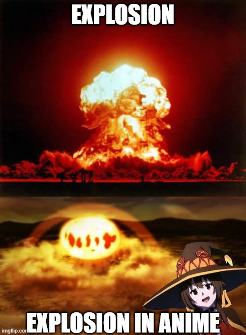 EXPLOSION EXPLOSION IN ANIME | image tagged in memes,nuclear explosion,disaster girl anime megumin konosuba explotion | made w/ Imgflip meme maker