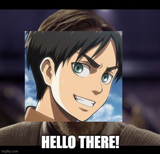 HELLO THERE! | made w/ Imgflip meme maker