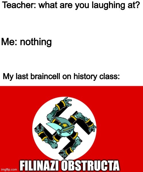 Historical Hysteria | image tagged in memes,funny,nazi,reference,teacher what are you laughing at,history | made w/ Imgflip meme maker