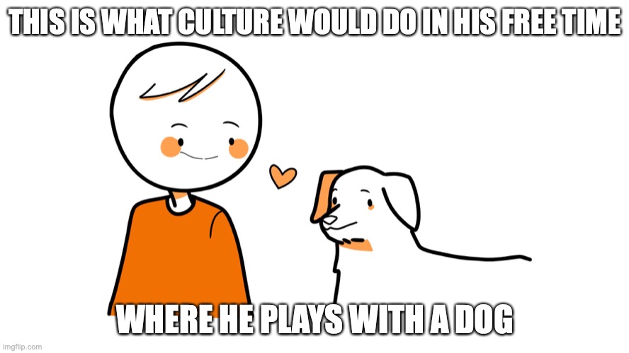 Crash With Dog | THIS IS WHAT CULTURE WOULD DO IN HIS FREE TIME; WHERE HE PLAYS WITH A DOG | image tagged in culturecrash,memes,youtube | made w/ Imgflip meme maker