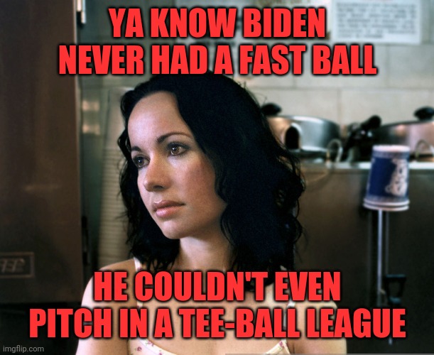 Biden can't lose something he never had | YA KNOW BIDEN NEVER HAD A FAST BALL; HE COULDN'T EVEN PITCH IN A TEE-BALL LEAGUE | image tagged in no pitch joe,maga,kag,kag2020 | made w/ Imgflip meme maker