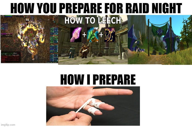 HOW YOU PREPARE FOR RAID NIGHT; HOW I PREPARE | made w/ Imgflip meme maker