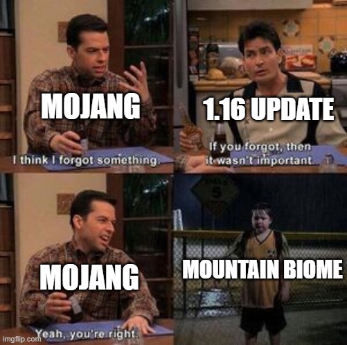 I wish this happened | 1.16 UPDATE; MOJANG; MOUNTAIN BIOME; MOJANG | image tagged in minecraft | made w/ Imgflip meme maker