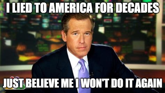 LIAR | I LIED TO AMERICA FOR DECADES; JUST BELIEVE ME I WON'T DO IT AGAIN | image tagged in liar,memes,fun,funny,brian williams | made w/ Imgflip meme maker