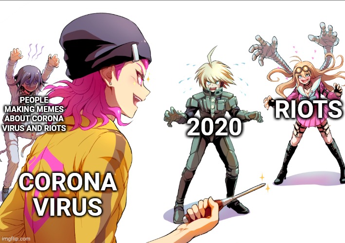 Every meme about 2020 ever | RIOTS; PEOPLE MAKING MEMES ABOUT CORONA VIRUS AND RIOTS; 2020; CORONA VIRUS | image tagged in you're surrounded,danganronpa,2020,corona virus,riots,coronavirus,danganronpa | made w/ Imgflip meme maker