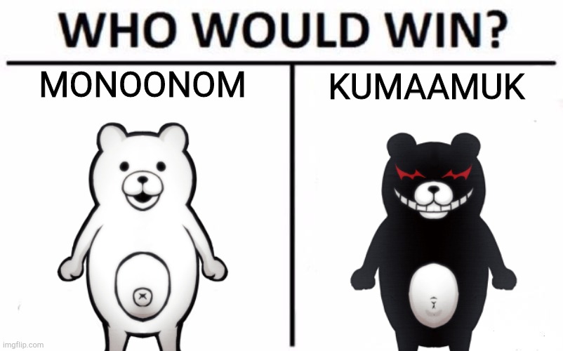Good vs Evil | MONOONOM; KUMAAMUK | image tagged in memes,who would win,danganronpa,bear,danganronpa | made w/ Imgflip meme maker