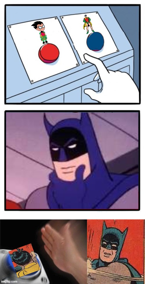 Batman Two Buttons | image tagged in memes,batman slapping robin,two buttons | made w/ Imgflip meme maker