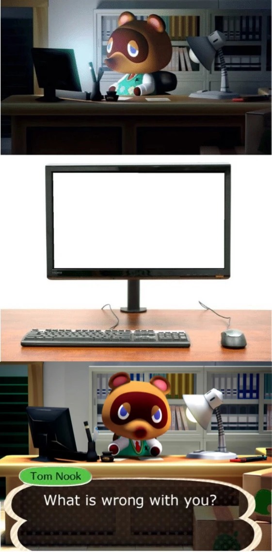 Tom Nook What is wrong with you Blank Meme Template