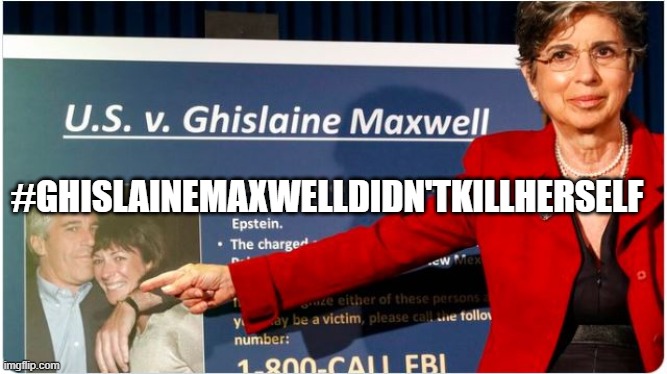 Ghislaine Maxwell | #GHISLAINEMAXWELLDIDN'TKILLHERSELF | image tagged in ghislaine maxwell,jeffrey epstein | made w/ Imgflip meme maker