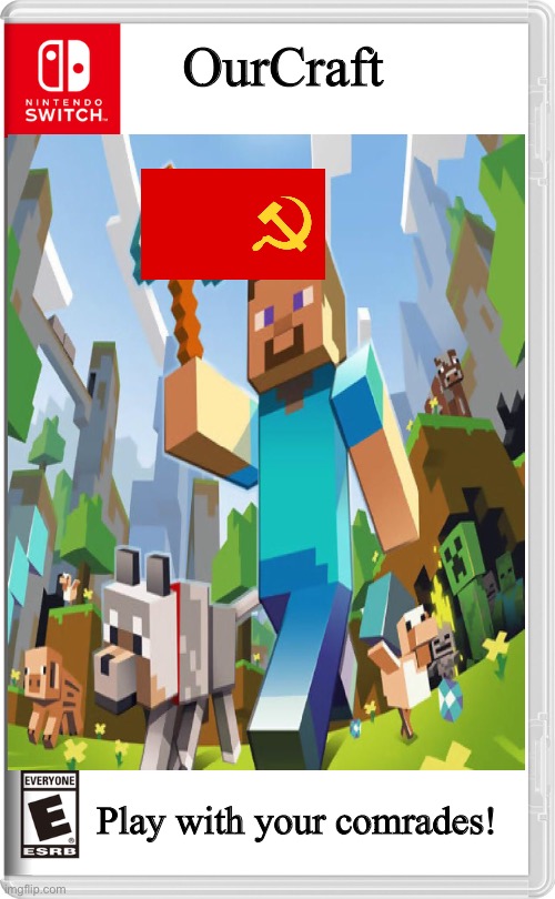 OUR DIAMONDS, OUR CRAFT |  OurCraft; Play with your comrades! | image tagged in minecraft,communism,funny,meme,ourcraft | made w/ Imgflip meme maker